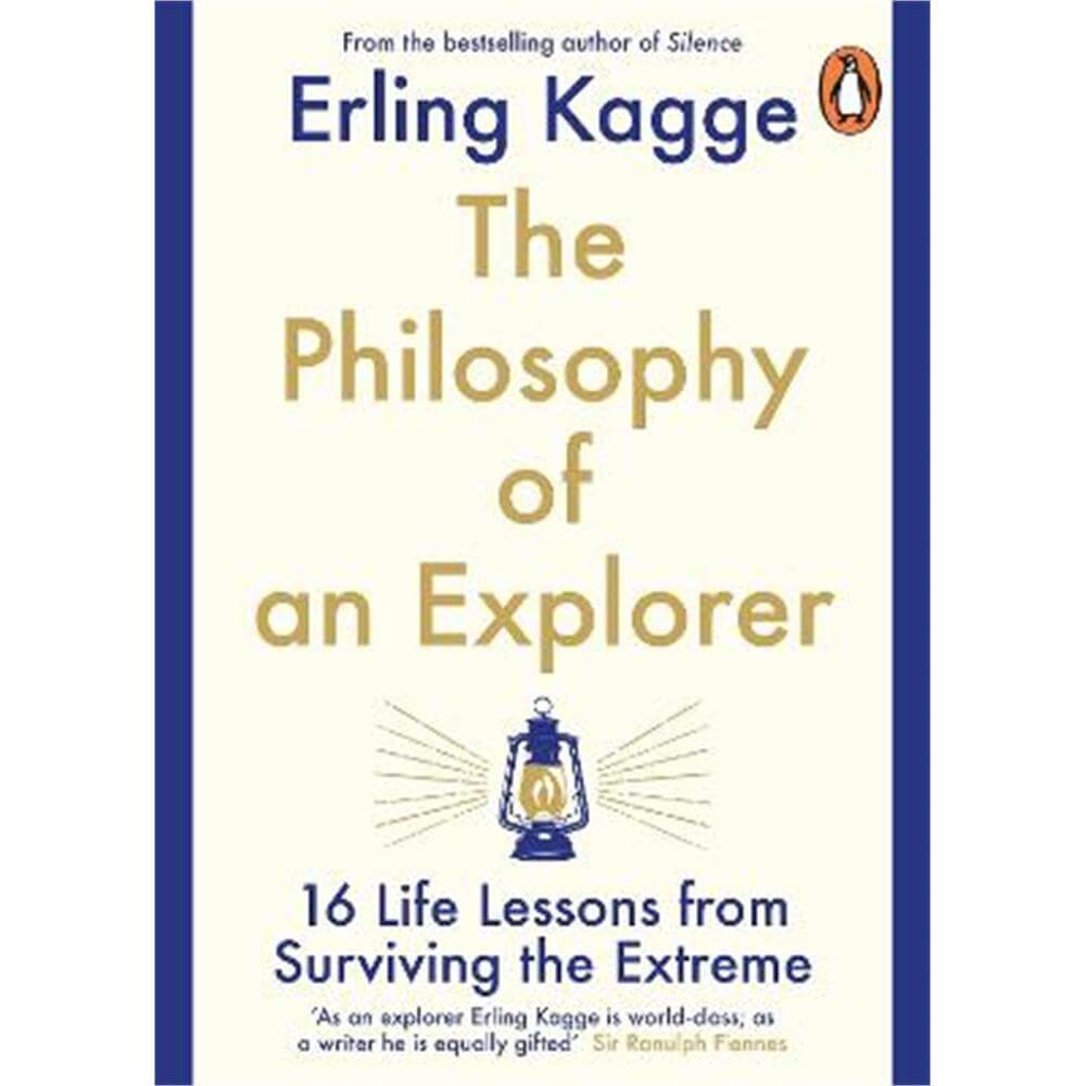 The Philosophy of an Explorer: 16 Life-lessons from Surviving the Extreme (Paperback) - Erling Kagge